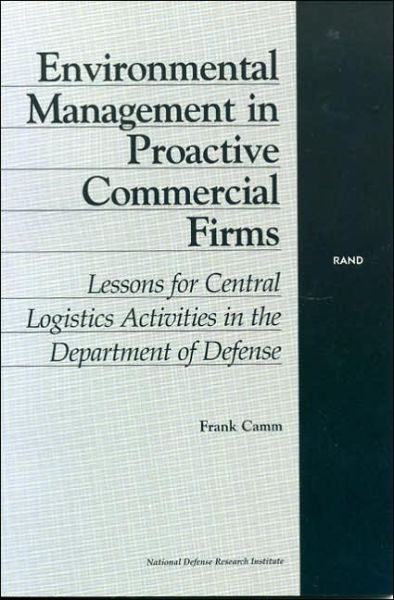 Cover for Frank Camm · Environmental Management in Proactive Commercial Firms: Lessons for Central Logistics Activities in the Department of Defense (Paperback Book) (2001)