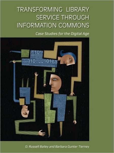 Cover for D. Russell Bailey · Transforming Library Service Through Information Commons: Case Studies for the Digital Age (Paperback Book) (2008)