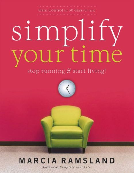 Cover for Marcia Ramsland · Simplify Your Time: Stop Running and   Start Living! (Paperback Book) (2006)