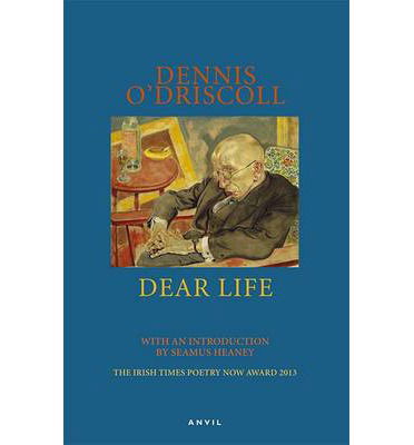 Dear Life - Dennis O'Driscoll - Books - Carcanet Press Ltd - 9780856464584 - April 19, 2014