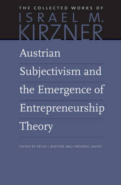 Cover for Israel M Kirzner · Austrian Subjectivism &amp; the Emergence of Entrepreneurship Theory: Volume 5 (Hardcover Book) (2015)