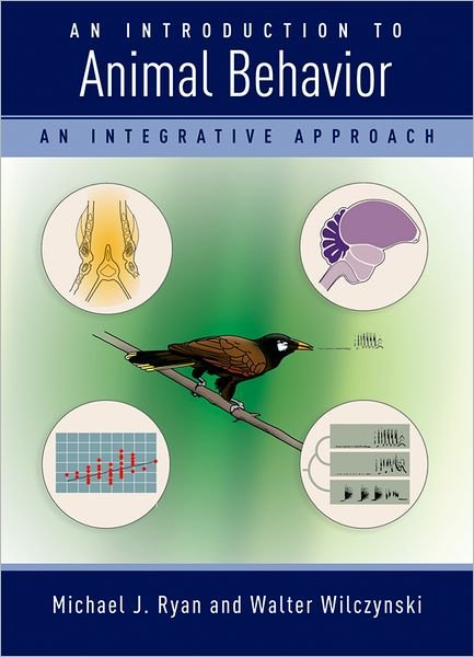 Cover for Ryan, Michael (Highland Michigan) · An Introduction to Animal Behavior: An Integrative Approach (Paperback Book) (2011)