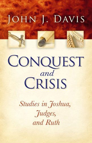 Cover for John Davis · Conquest and Crisis: Studies in Joshua, Judges and Ruth (Paperback Book) [Third edition] (2008)