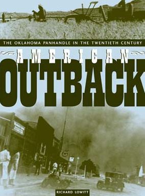 Cover for Richard Lowitt · American Outback: The Oklahoma Panhandle in the Twentieth Century - Plains Histories Series (Hardcover Book) (2006)