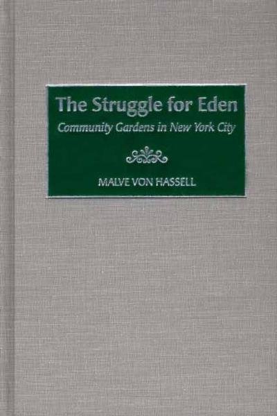 Cover for Malve Von Hassell · The Struggle for Eden: Community Gardens in New York City (Inbunden Bok) (2002)