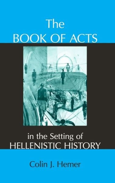 The Book of Acts in the Setting of Hellenistic History - Colin J. Hemer - Libros - Pennsylvania State University Press - 9780931464584 - 30 de junio de 1990