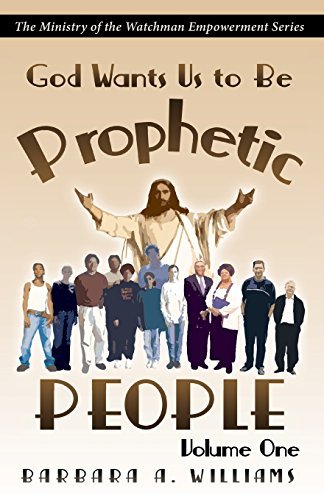 Cover for Barbara a Williams · God Wants Us to Be Prophetic People, Vol. 1 (Paperback Book) (2008)