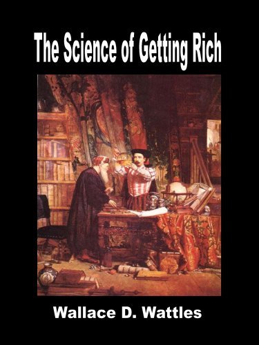 The Science of Getting Rich - Wallace Wattles - Books - Murine Press - 9780979266584 - March 29, 2007