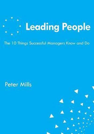 Cover for Peter Mills · Leading People the 10 Things Successful Managers Know and Do (Paperback Book) (2015)