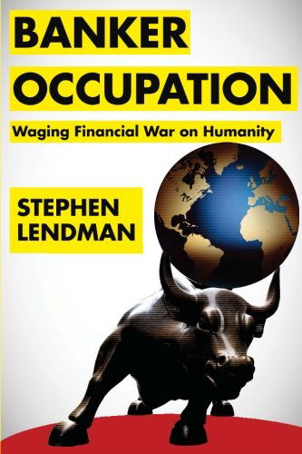 Cover for Stephen Lendman · Banker Occupation: Waging Financial War on Humanity (Pocketbok) (2012)