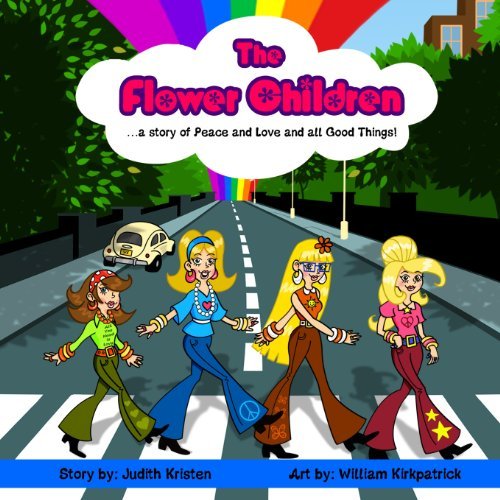 Cover for Judith Kristen · The Flower Children: ... a Story of Peace and Love and All Good Things! (Pocketbok) (2014)