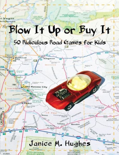 Cover for Janice M Hughes · Blow It Up or Buy It: 50 Ridiculous Road Games for Kids (Paperback Book) (2014)