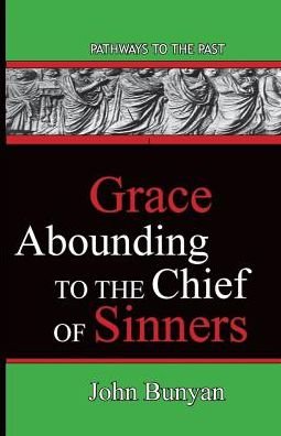 Grace Abounding to the Chief of Sinners - John Bunyan - Libros - Published by Parables - 9780996616584 - 11 de agosto de 2015