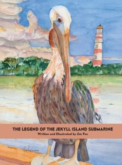 Cover for Jim Fox · The Legend of the Jekyll Island Submarine (Hardcover bog) (2021)