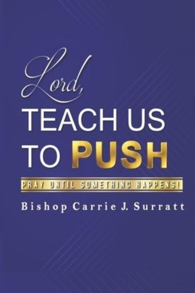 Cover for Bishop Carrie J Surratt · Lord, Teach Us To PUSH (Paperback Book) (2020)
