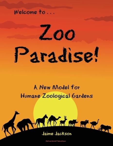 Cover for Jaime Jackson · Zoo Paradise: A New Model for Humane Zoological Gardens (Paperback Bog) (2019)