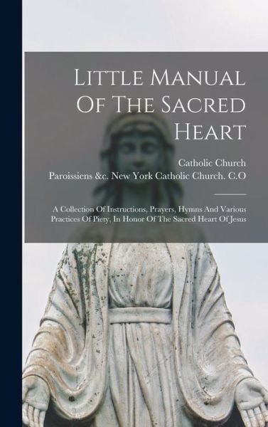 Cover for Catholic Church · Little Manual Of The Sacred Heart (Gebundenes Buch) (2021)