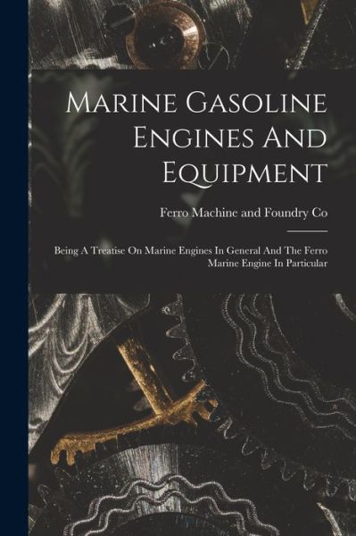 Cover for Ferro Machine and Foundry Co · Marine Gasoline Engines and Equipment (Book) (2022)