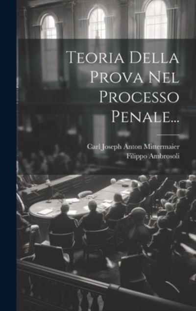 Cover for Carl Joseph Anton Mittermaier · Teoria Della Prova Nel Processo Penale... (Book) (2023)