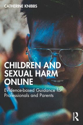 Cover for Catherine Knibbs · Children and Sexual-Based Online Harms: A Guide for Professionals (Paperback Book) (2023)