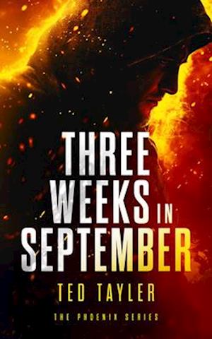 Three Weeks In September - The Phoenix - Ted Tayler - Books - Vinci Books - 9781036700584 - September 11, 2025