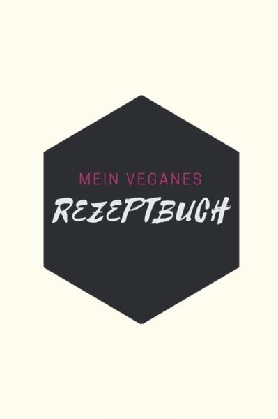 Cover for Veganes Rezptbuch Publishing · Mein Veganes Rezeptbuch (Paperback Book) (2019)