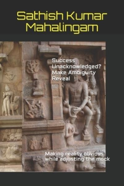 Cover for Sathish Kumar Mahalingam · Success Unacknowledged? Make Ambiguity Reveal (Paperback Book) (2019)