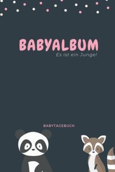 Cover for Babyalben Publishing · Babyalbum Es ist ein Junge Babytagebuch (Paperback Book) (2019)