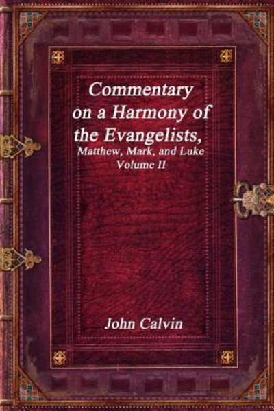 Cover for John Calvin · Commentary on a Harmony of the Evangelists, Matthew, Mark, and Luke - Volume II (Paperback Book) (2019)