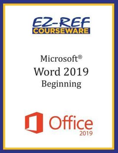 Cover for Ez-Ref Courseware · Microsoft Word 2019 - Beginning (Paperback Book) (2019)