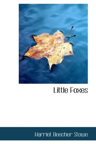 Cover for Harriet Beecher Stowe · Little Foxes (Gebundenes Buch) (2009)