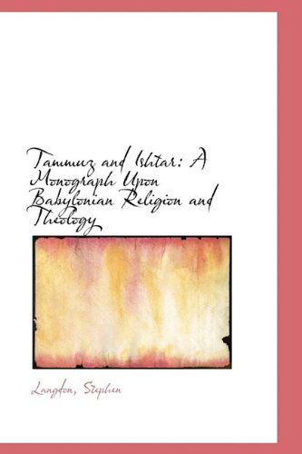 Cover for Langdon Stephen · Tammuz and Ishtar: a Monograph Upon Babylonian Religion and Theology (Paperback Book) (2009)