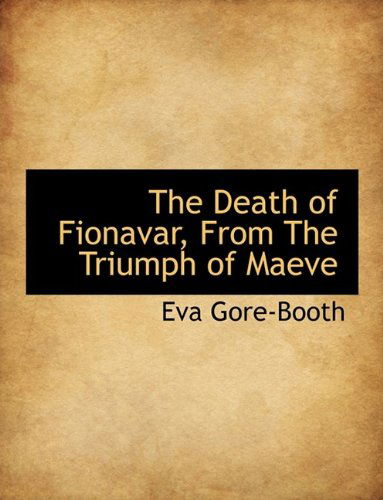 Cover for Eva Gore-booth · The Death of Fionavar, from the Triumph of Maeve (Paperback Book) (2009)