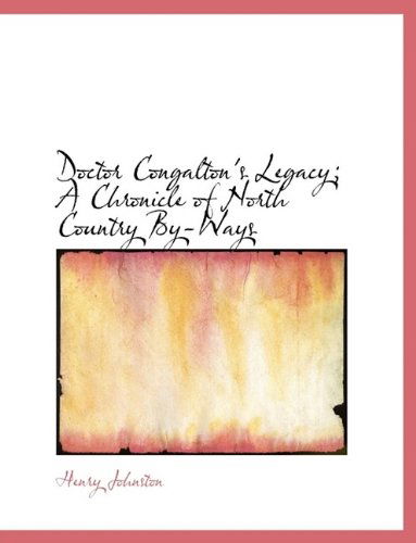 Cover for Henry Johnston · Doctor Congalton's Legacy; A Chronicle of North Country By-Ways (Paperback Book) [Large type / large print edition] (2009)