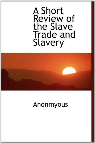 Cover for Anonmyous · A Short Review of the Slave Trade and Slavery (Innbunden bok) (2009)