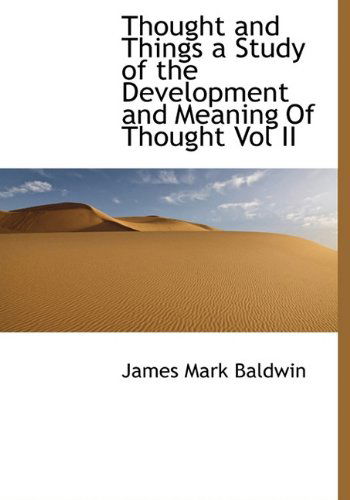 Cover for James Mark Baldwin · Thought and Things a Study of the Development and Meaning of Thought Vol II (Hardcover Book) (2009)