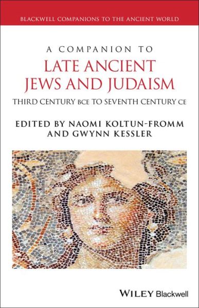 Koltun-Fromm · A Companion to Late Ancient Jews and Judaism: 3rd Century BCE - 7th Century CE - Blackwell Companions to the Ancient World (Pocketbok) (2024)