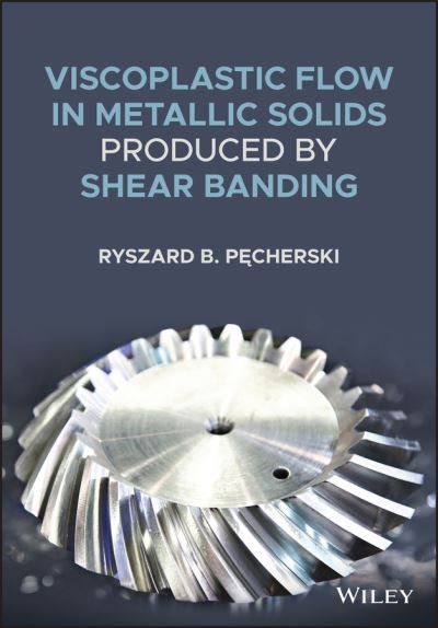 Cover for Pecherski, Ryszard B. (Polish Academy of Sciences, Warsaw, Poland) · Viscoplastic Flow in Solids Produced by Shear Banding (Hardcover Book) (2022)