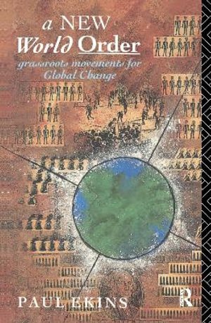 Cover for Ekins, Paul (University College London, United Kingdom) · A New World Order: Grassroots Movements for Global Change (Inbunden Bok) (2016)