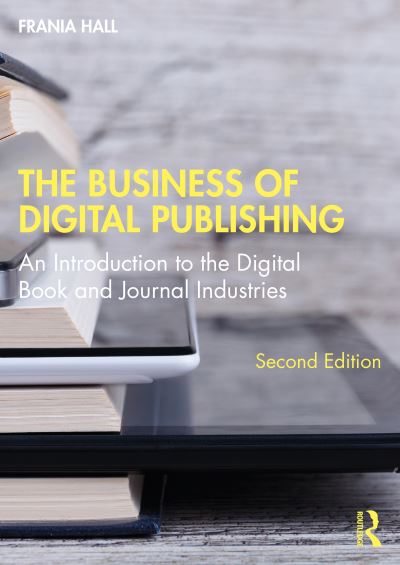 Cover for Frania Hall · The Business of Digital Publishing: An Introduction to the Digital Book and Journal Industries (Paperback Book) (2022)