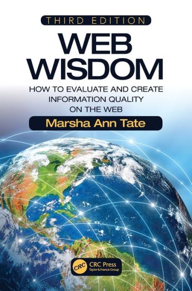 Cover for Tate, Marsha Ann (The Pennsylvania State University, University Park, USA) · Web Wisdom: How to Evaluate and Create Information Quality on the Web, Third Edition (Paperback Book) (2018)