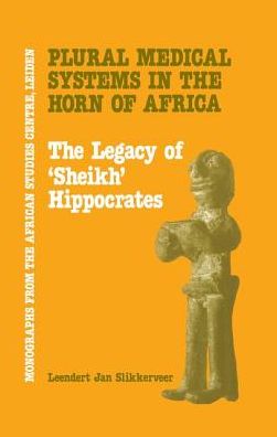 Cover for Leendert Jan Slikkerveer · Plural Medical Systems In The Horn Of Africa: The Legacy Of Sheikh Hippocrates (Taschenbuch) (2016)