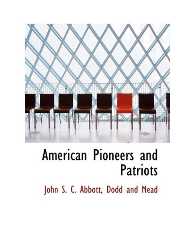 Cover for John S. C. Abbott · American Pioneers and Patriots (Hardcover Book) (2010)