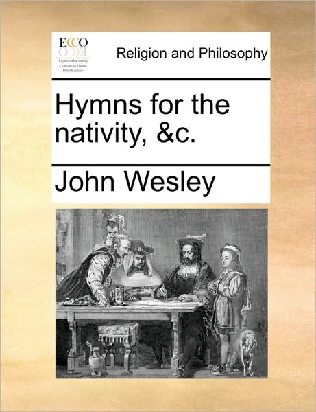 Cover for John Wesley · Hymns for the Nativity, &amp;c. (Taschenbuch) (2010)