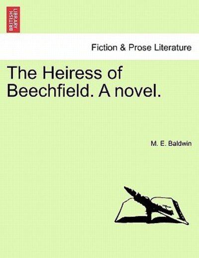 Cover for M E Baldwin · The Heiress of Beechfield. a Novel. (Pocketbok) (2011)