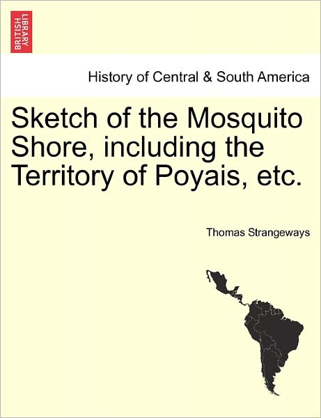 Cover for Thomas Strangeways · Sketch of the Mosquito Shore, Including the Territory of Poyais, Etc. (Paperback Bog) (2011)