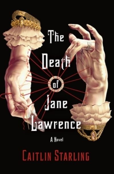 Cover for Caitlin Starling · The Death of Jane Lawrence : A Novel (Hardcover Book) (2021)