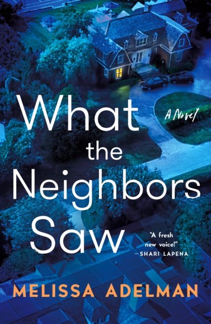 Cover for Melissa Adelman · What the Neighbors Saw: A Novel (Paperback Book) (2024)