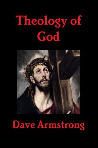 Theology of God - Dave Armstrong - Boeken - lulu.com - 9781300410584 - 15 november 2012