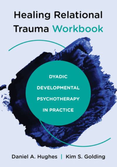 Cover for Hughes, Daniel A. (Dyadic Developmental Psychotherapy Institute) · Healing Relational Trauma Workbook: Dyadic Developmental Psychotherapy in Practice (Paperback Book) (2024)